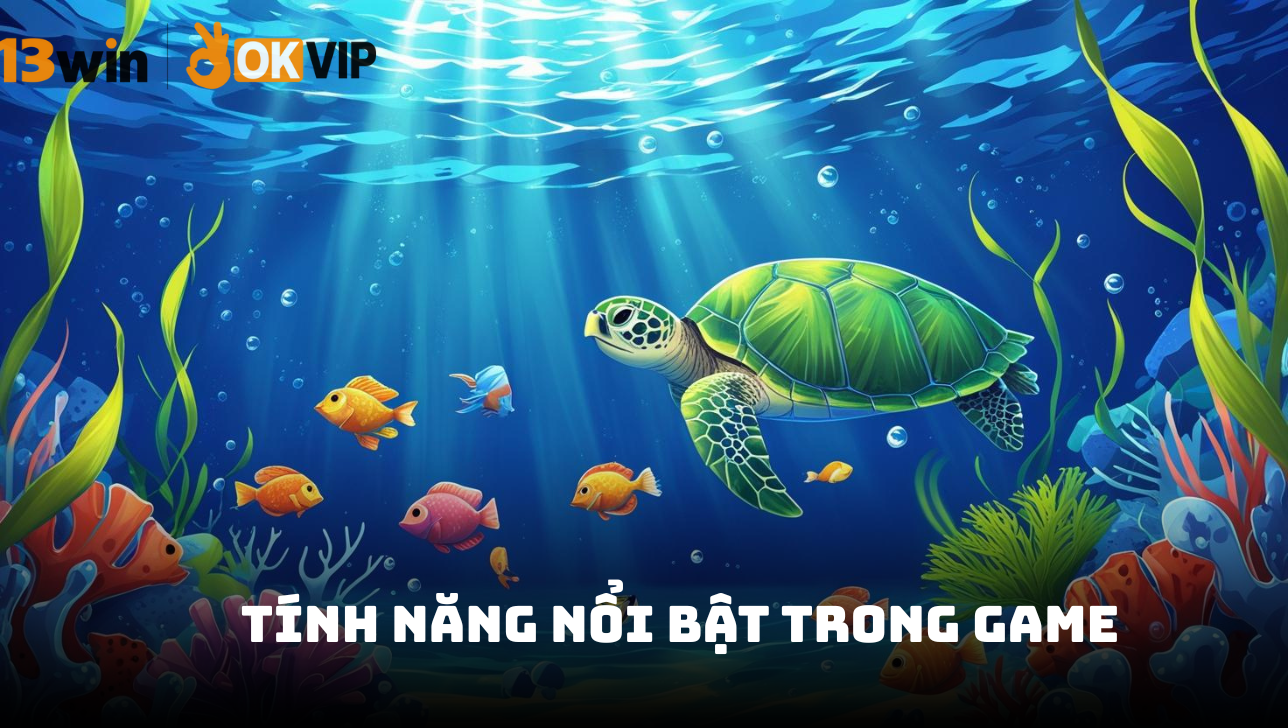 Bắn cá H5 13Win - Khám phá đại dương thưởng lớn 2026 3 Tính năng nổi bật trong game bắn cá H5 13Win