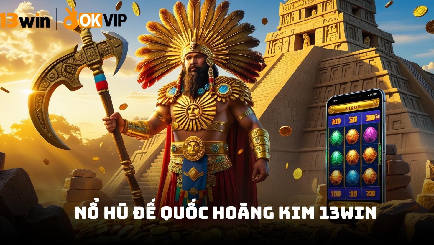 Đế Quốc Hoàng Kim 13win – Siêu phẩm nổ hũ hoàng gia 2026 1 Tổng quan về Đế Quốc Hoàng Kim 13win