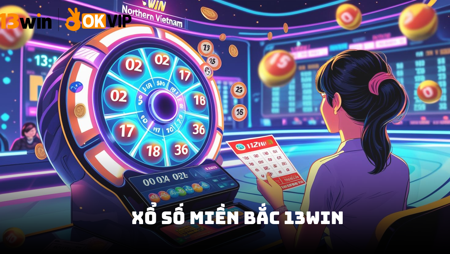 Xổ số miền Bắc 13win – Đỉnh cao cá cược trực tuyến minh bạch 1 Giới thiệu xổ số miền Bắc 13win
